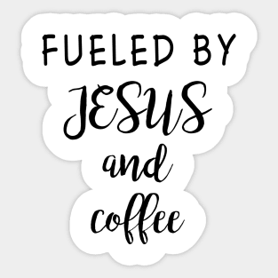 Fueled by jesus and coffee Sticker